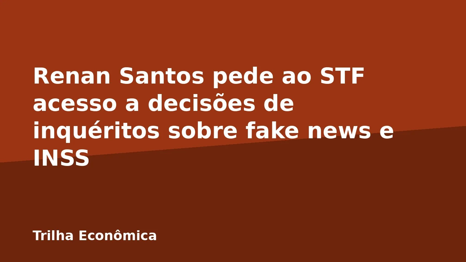 Renan Santos pede ao STF acesso a decisões de inquéritos sobre fake news e INSS