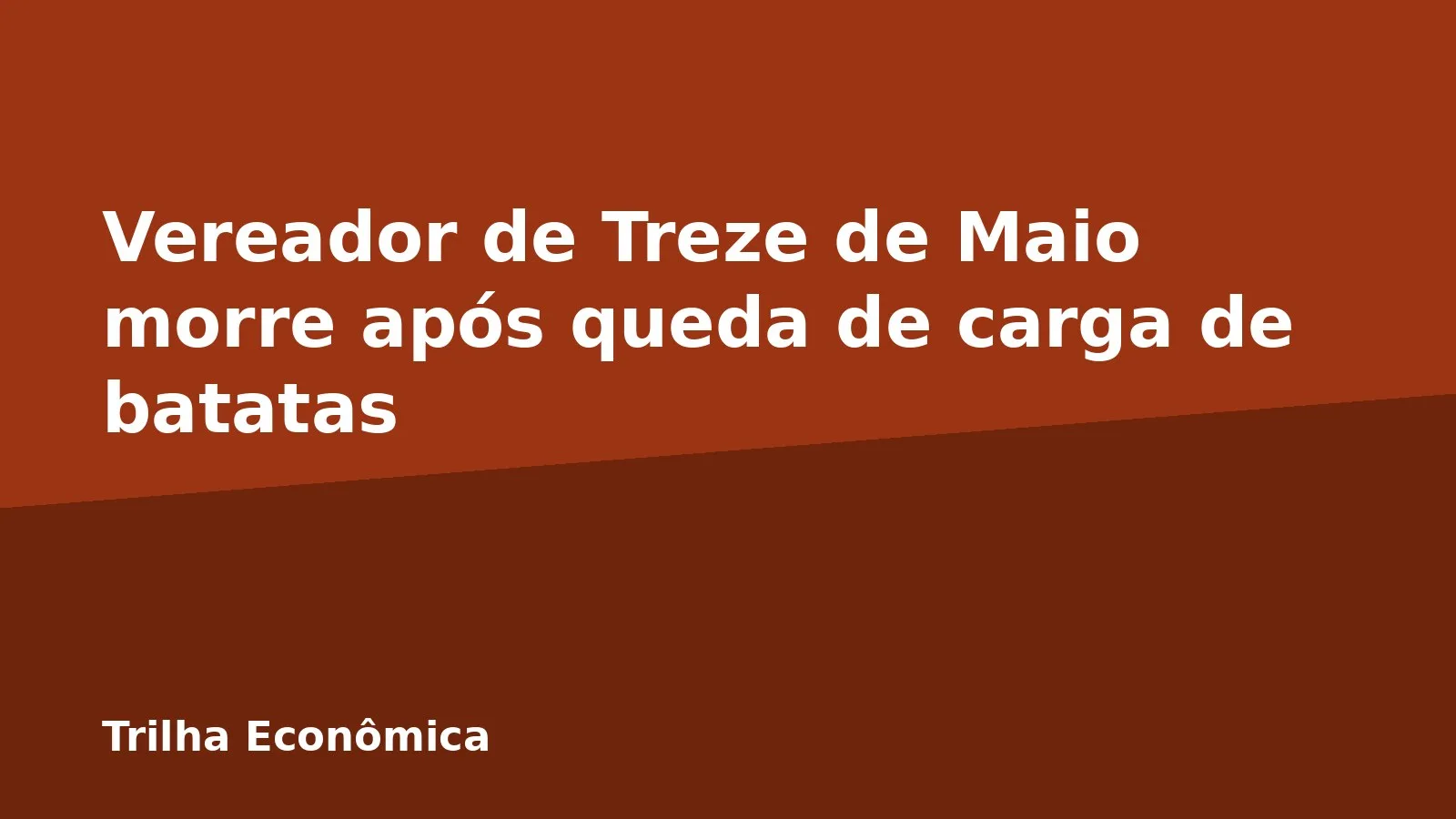 Vereador de Treze de Maio morre após queda de carga de batatas