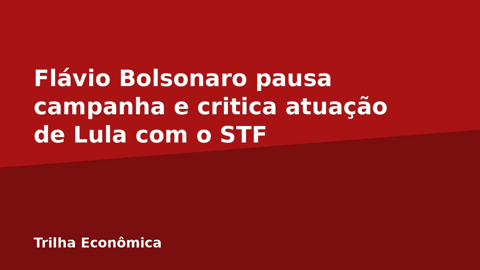 Flávio Bolsonaro pausa campanha e critica atuação de Lula com o STF