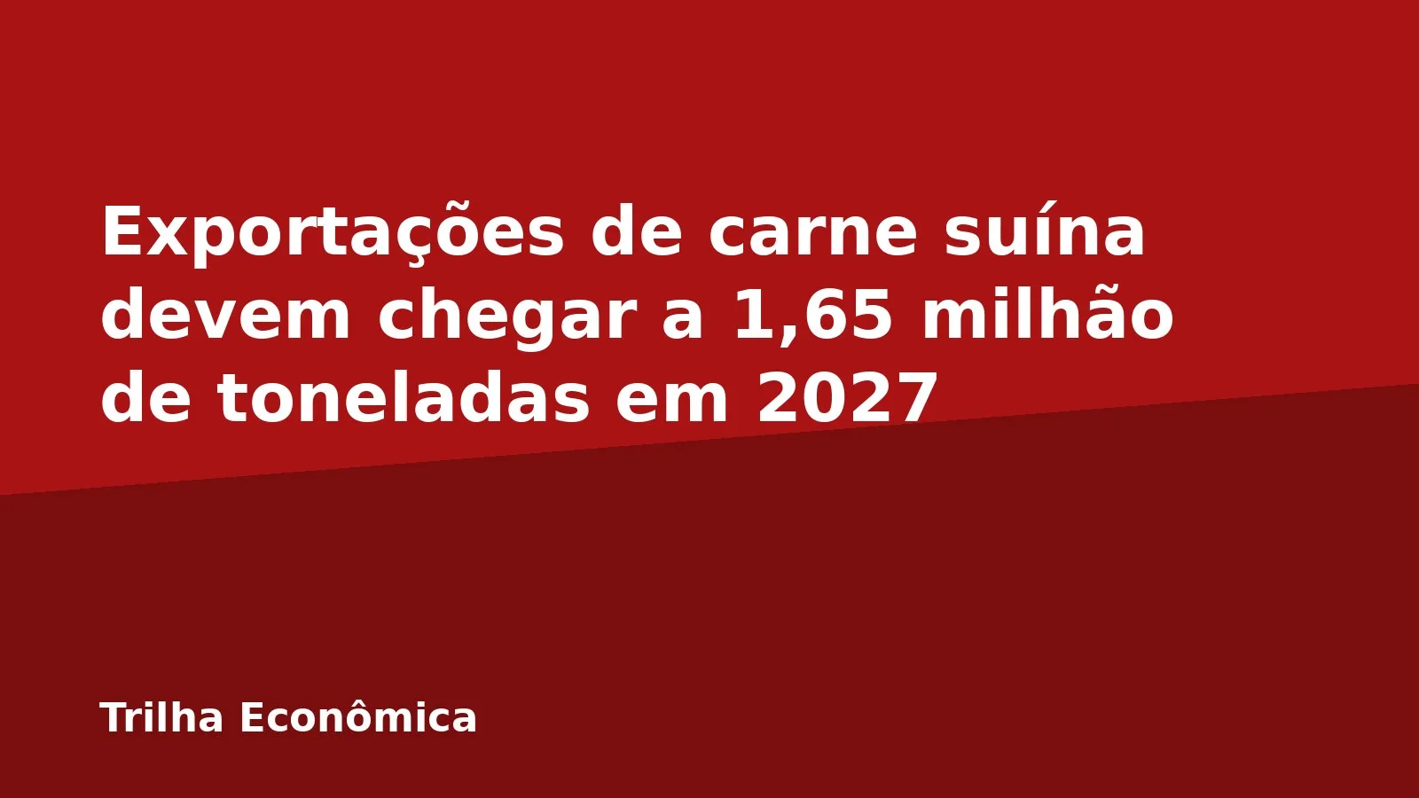 Exportações de carne suína devem chegar a 1,65 milhão de toneladas em 2027