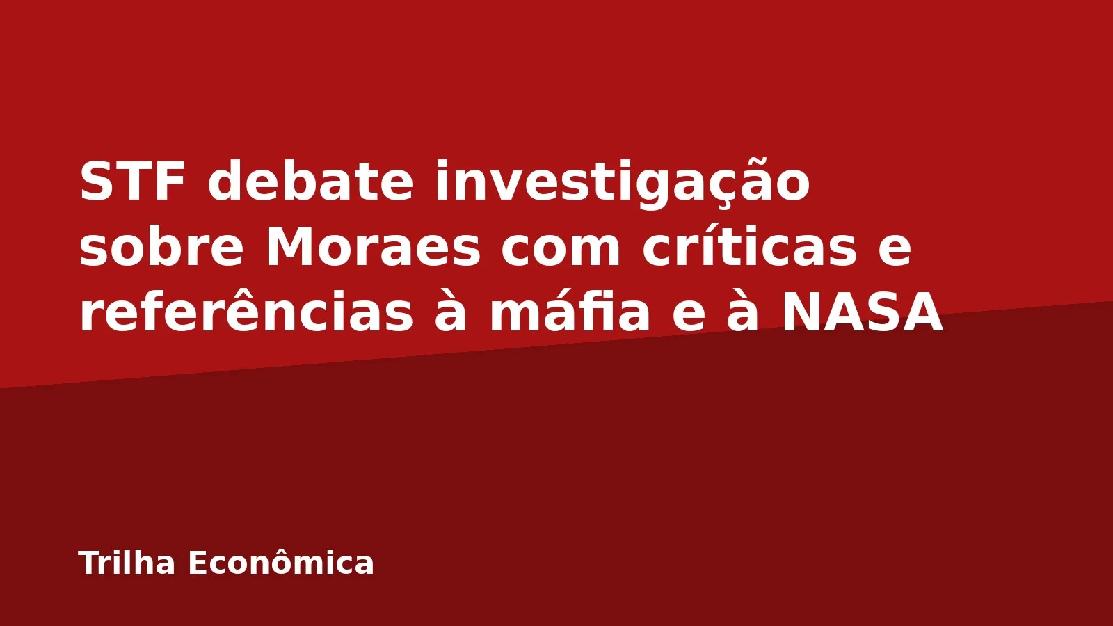STF debate investigação sobre Moraes com críticas e referências à máfia e à NASA