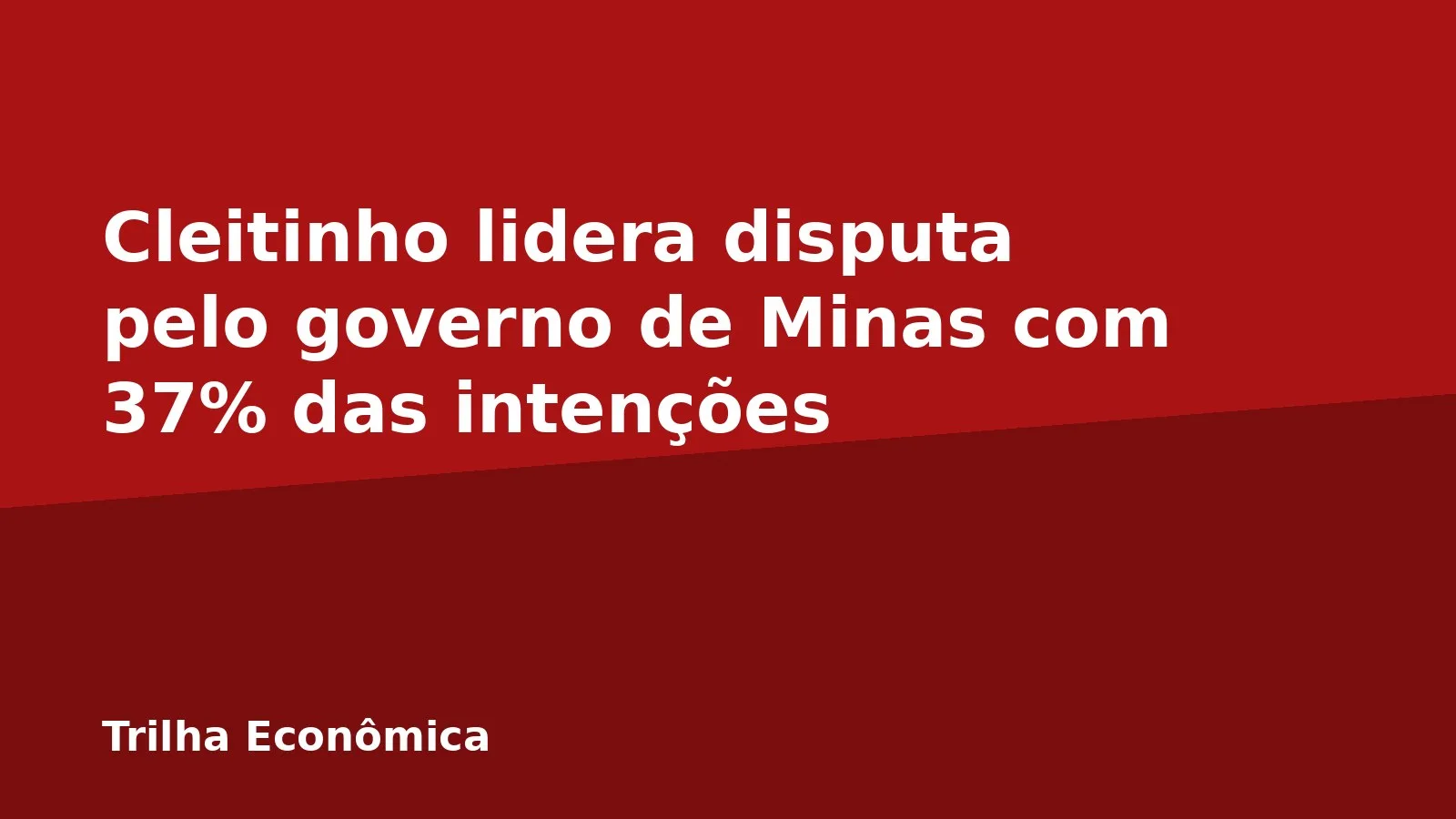 Cleitinho lidera disputa pelo governo de Minas com 37% das intenções