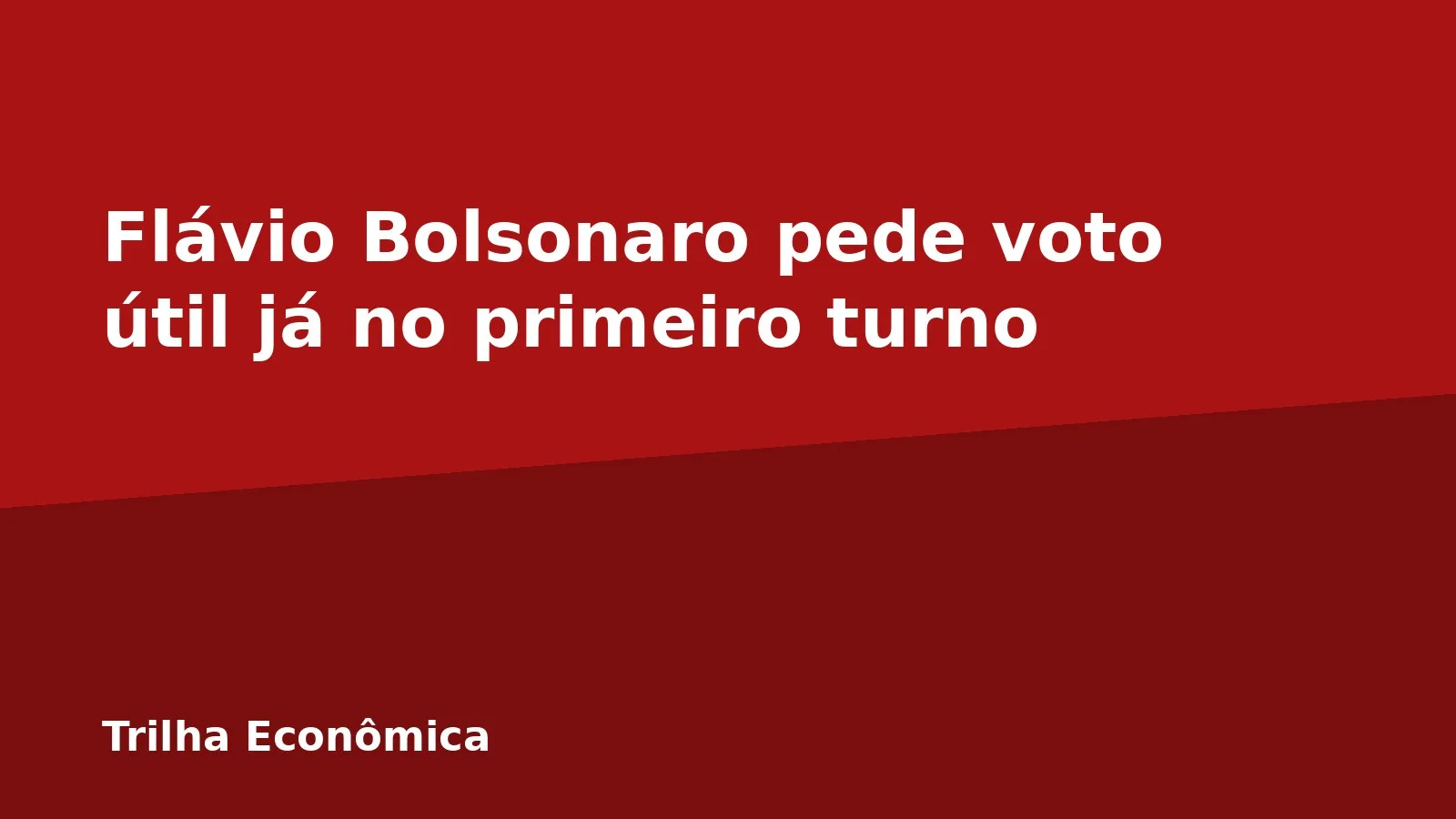 Flávio Bolsonaro pede voto útil já no primeiro turno