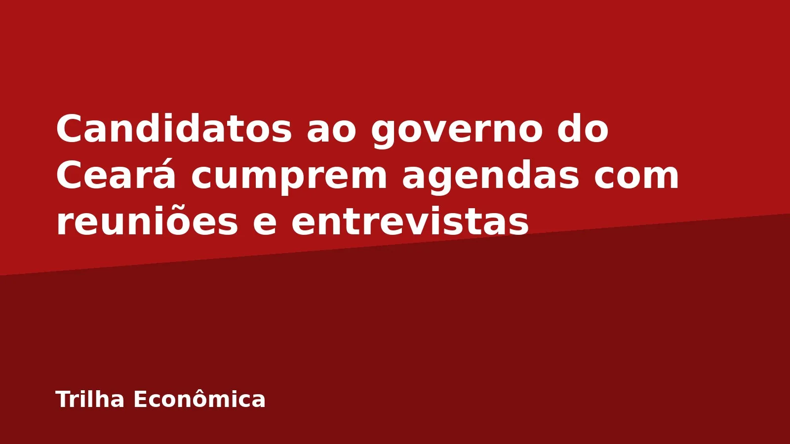Candidatos ao governo do Ceará cumprem agendas com reuniões e entrevistas