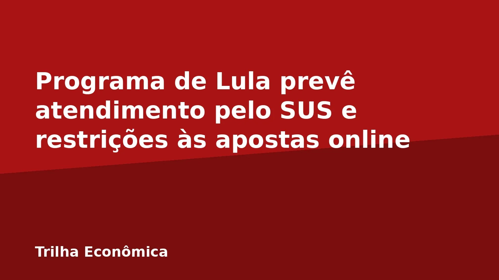 Programa de Lula prevê atendimento pelo SUS e restrições às apostas online