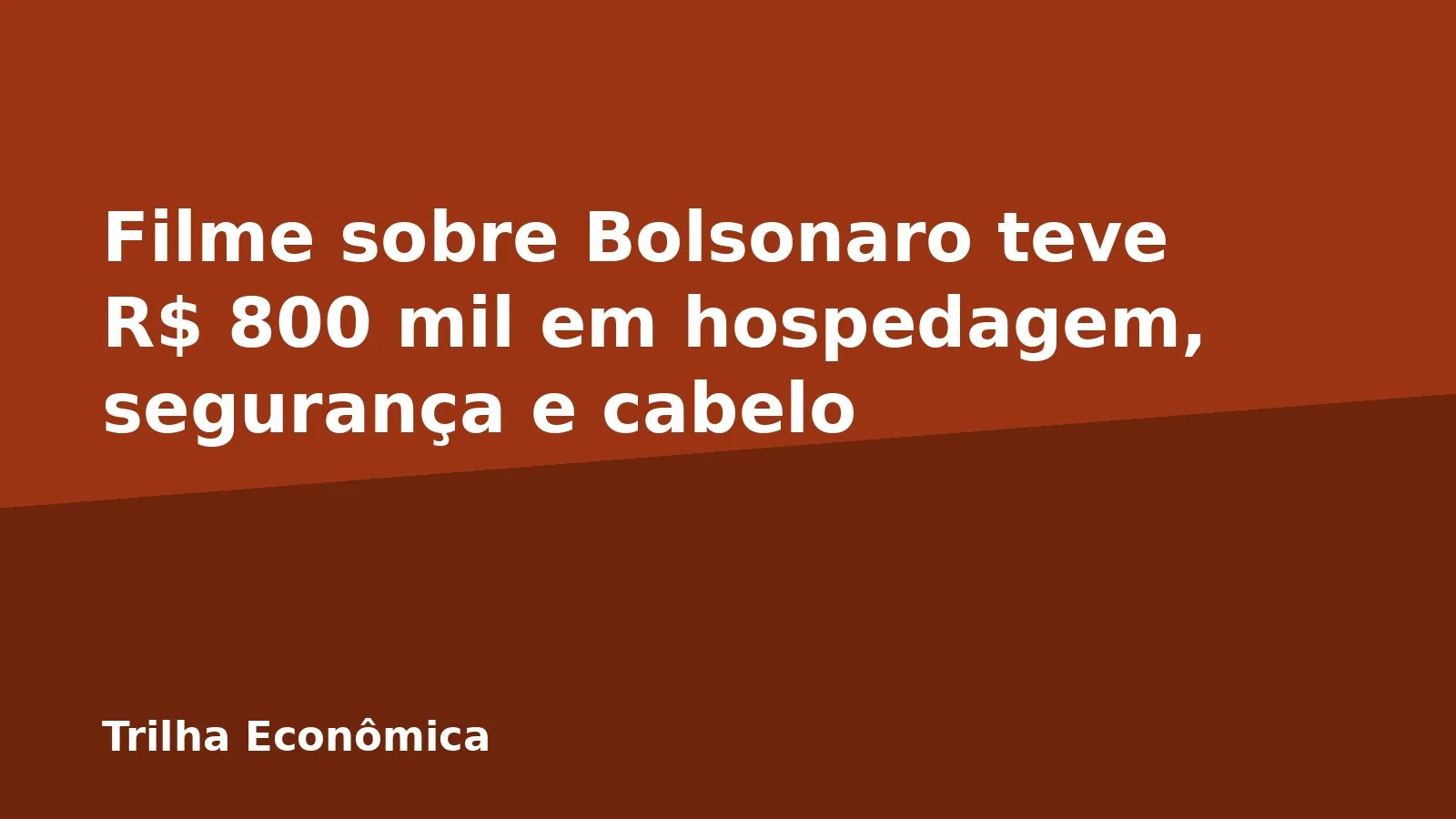 Filme sobre Bolsonaro teve R$ 800 mil em hospedagem, segurança e cabelo