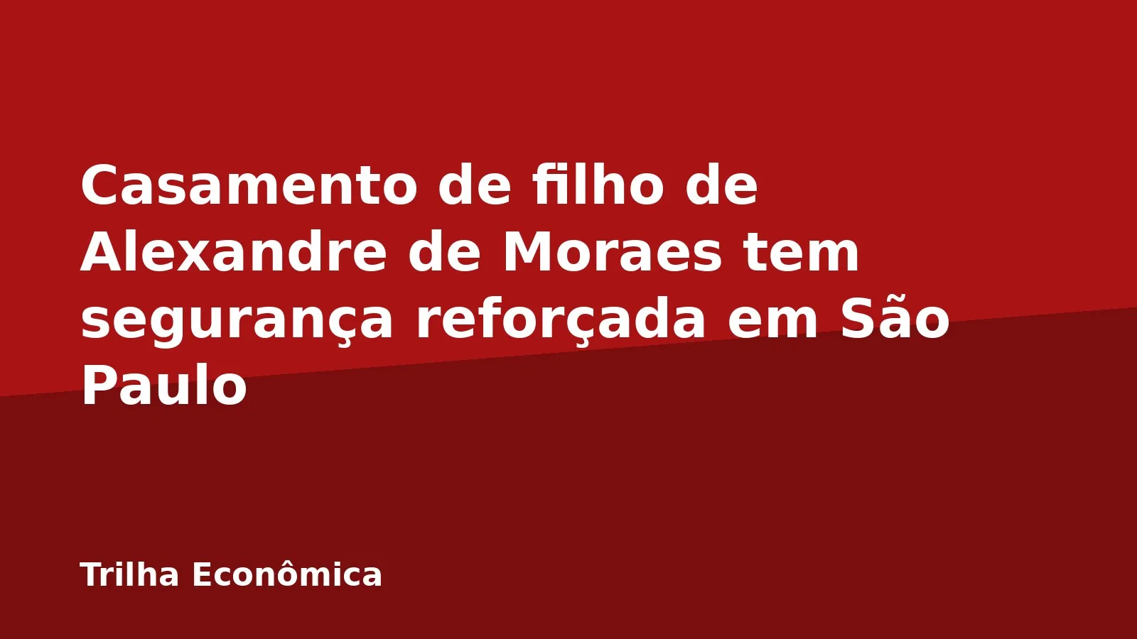 Casamento de filho de Alexandre de Moraes tem segurança reforçada em São Paulo