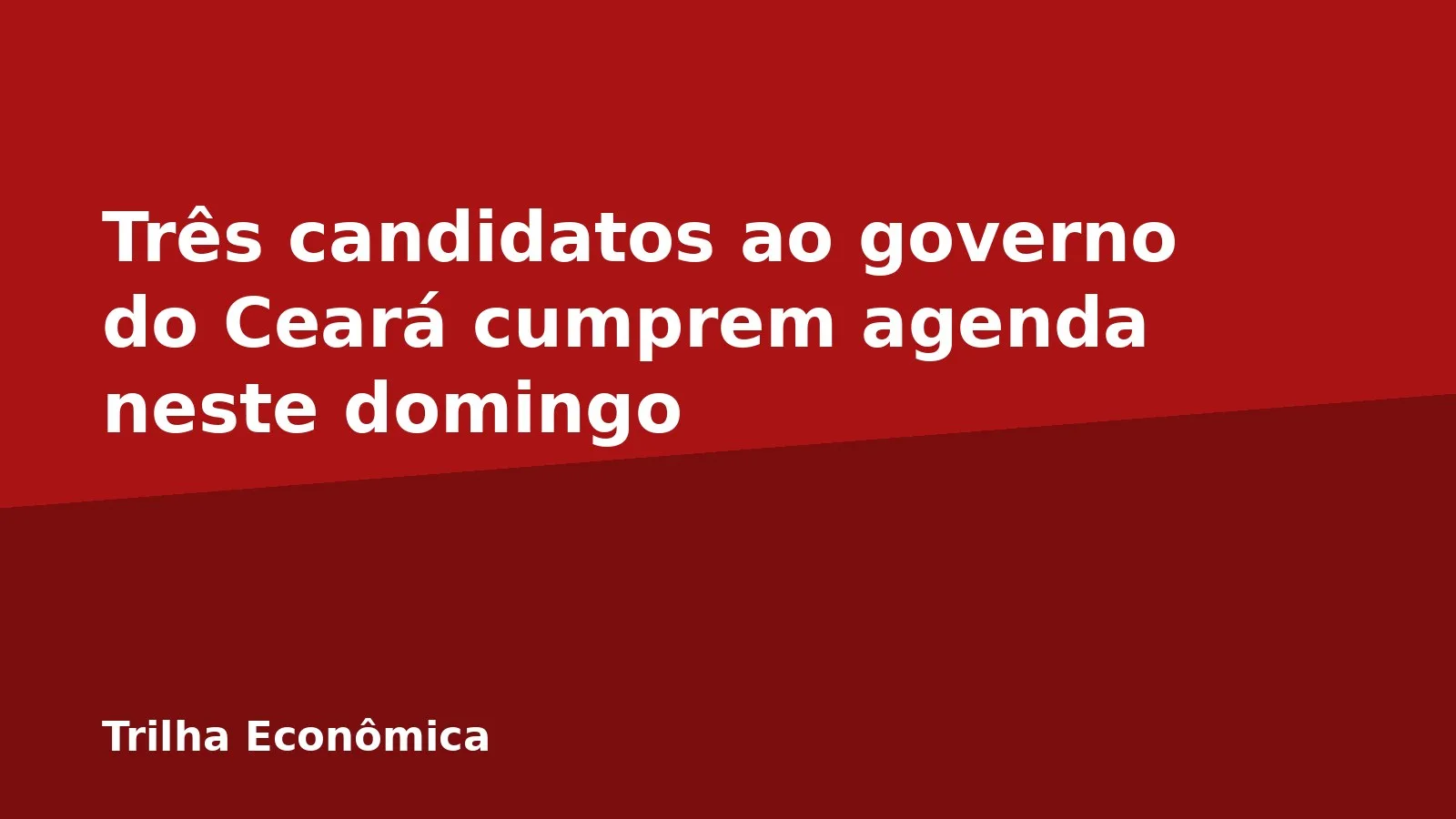 Três candidatos ao governo do Ceará cumprem agenda neste domingo