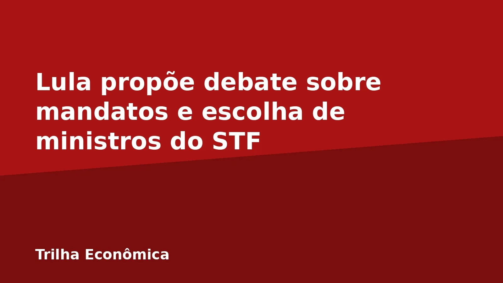 Lula propõe debate sobre mandatos e escolha de ministros do STF