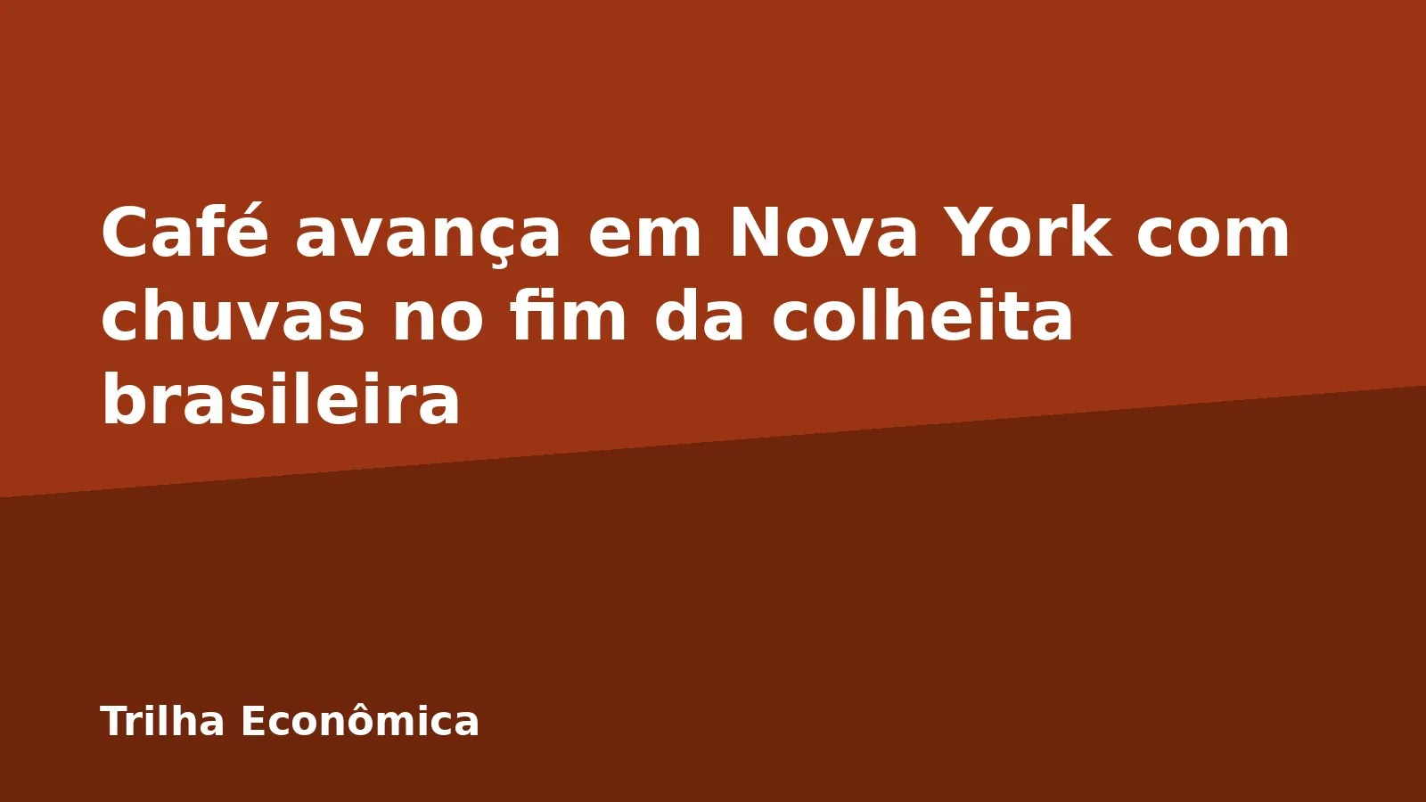 Café avança em Nova York com chuvas no fim da colheita brasileira