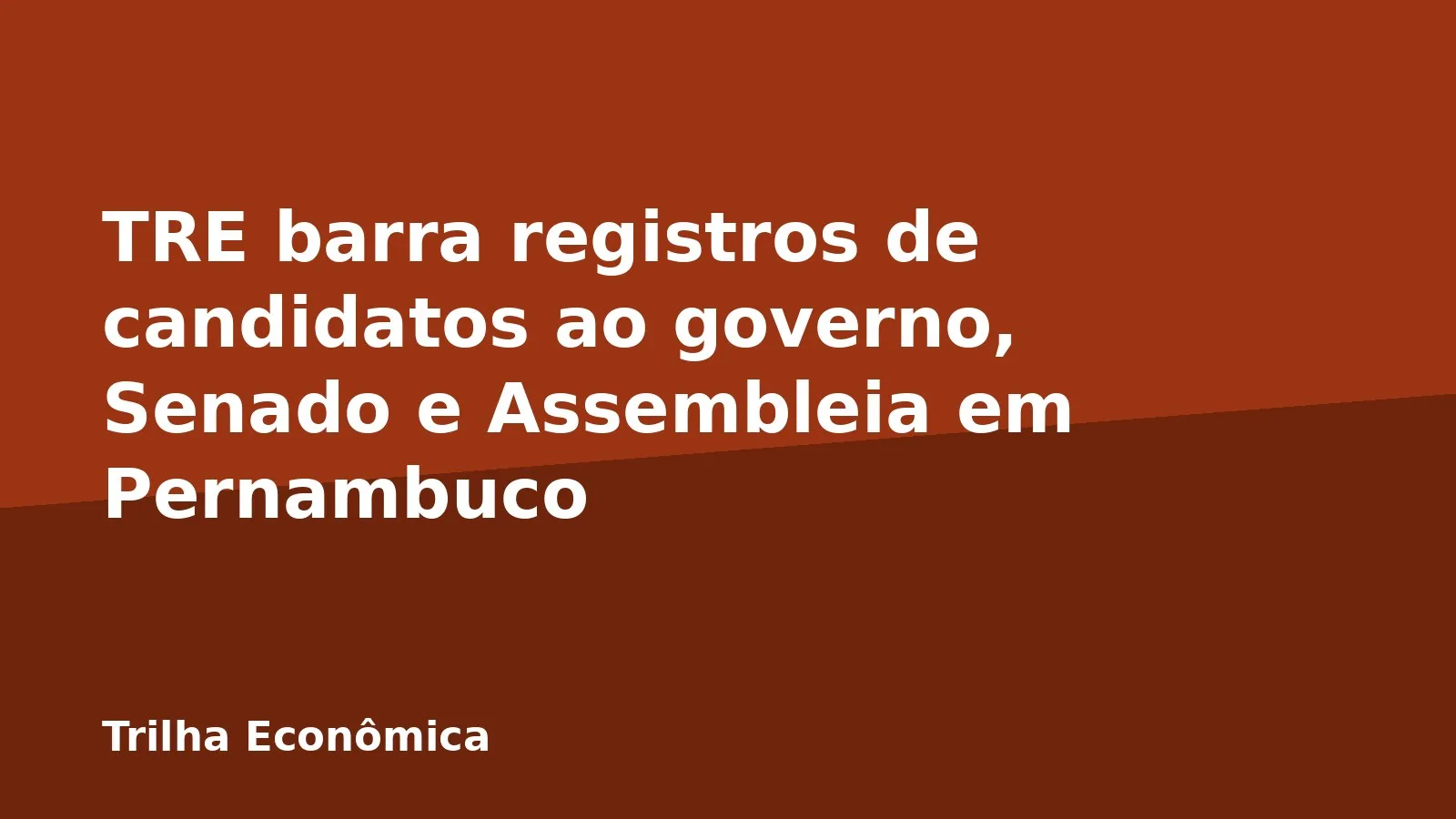 TRE barra registros de candidatos ao governo, Senado e Assembleia em Pernambuco