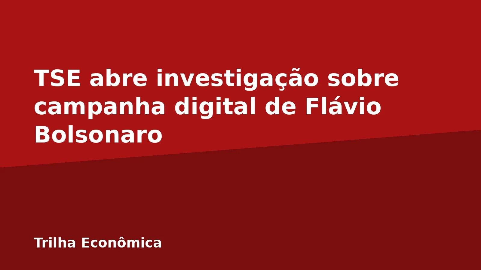 TSE abre investigação sobre campanha digital de Flávio Bolsonaro